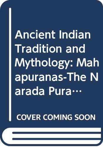 Ancient Indian Tradition and Mythology: Mahapuranas-The Narada Purana