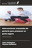  Intervenciones avanzadas de partería para promover un parto seguro: y bienestar postnatal