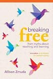 Breaking Free from Myths About Teaching and Learning: Innovation as an Engine for Student Success