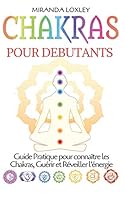 Chakras pour Debutants: Guide Pratique pour connaître les Chakras, Guérir et Réveiller l'énergie 179535688X Book Cover