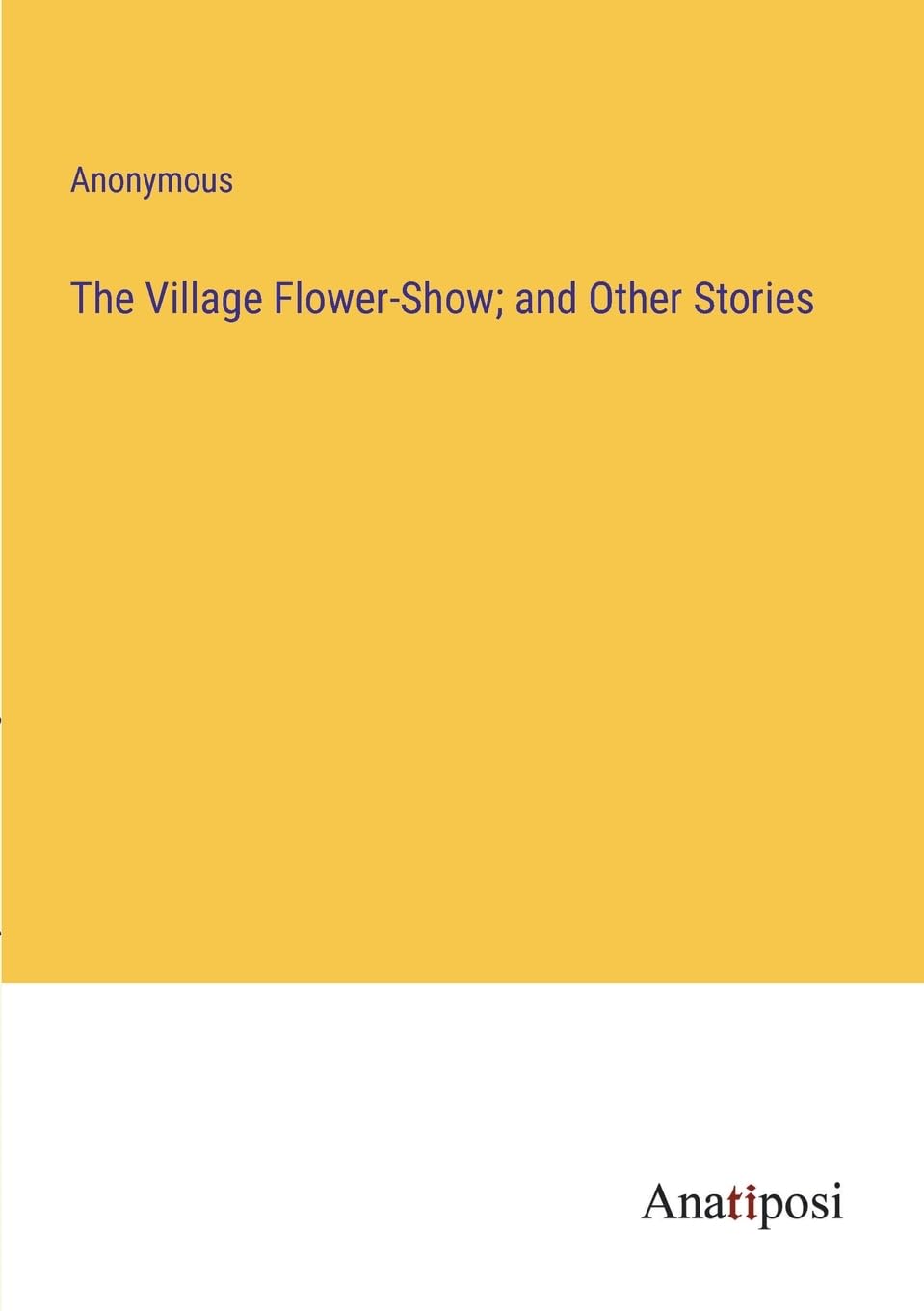 The Village Flower-Show; and Other Stories