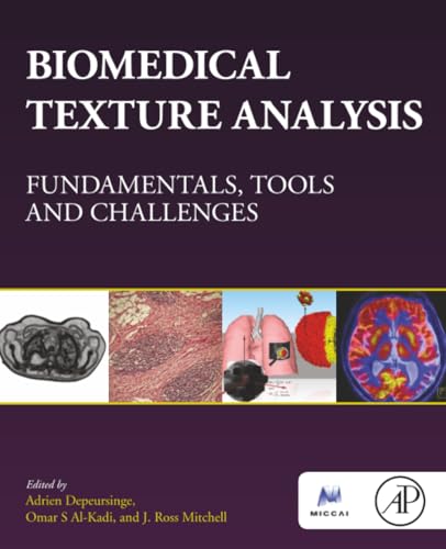 Biomedical Texture Analysis: Fundamentals, Tools and Challenges (The MICCAI Society book Series)