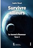  Survivre ailleurs - Tome 3 le baroud d’honneur: Roman
