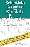 Scientists Greater Than Einstein: The Biggest Lifesavers of the Twentieth Century