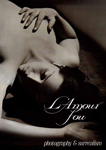 L'Amour Fou: Photography & Surrealism 072870465X Book Cover