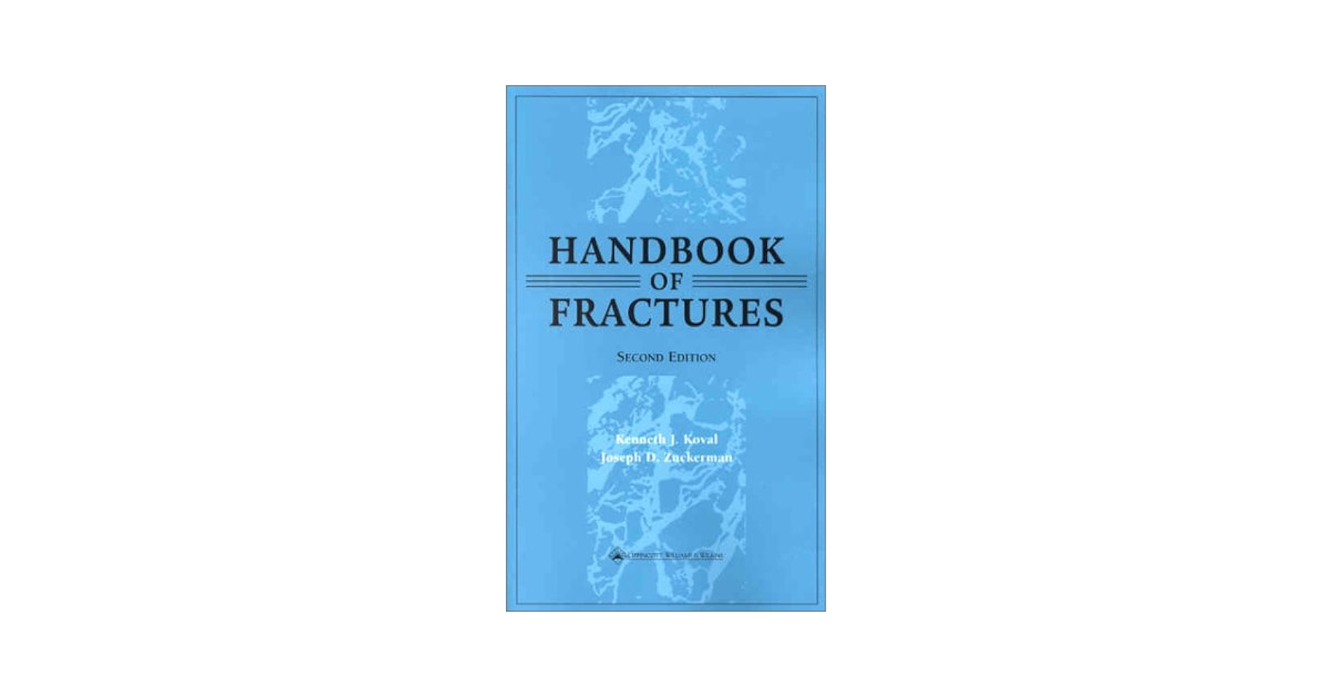 Handbook of Fractures Egol MD， Kenneth、 Koval MD， Kenneth J.; Zuckerman MD， Joseph Handbook of Fractures by Kenneth A. Egol | Goodreads