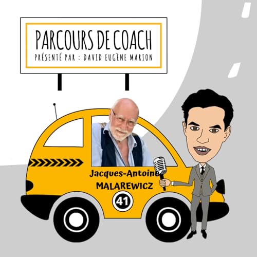 Parcours de Coach&reg; N&deg;41 : Jacques-Antoine MALAREWICZ / Transmettre le Coaching et Coaching de la Transmission