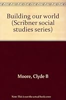 Building our world B0007EKGYY Book Cover