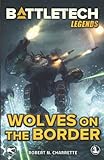 BattleTech Legends: Wolves on the Border - Robert N. Charrette 