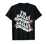 Retro Groovy Im BAILEY Doing BAILEY Things Funny Mother's T-Shirt