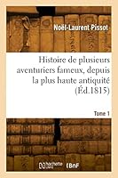 Histoire de Plusieurs Aventuriers Fameux. Tome 1 2329827024 Book Cover