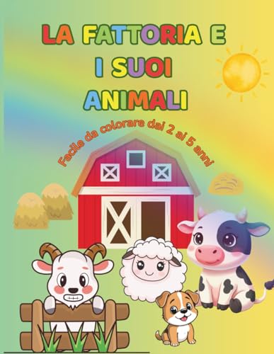 LA FATTORIA E I SUOI ANIMALI: Facile da colorare dai 2 ai 5 anni