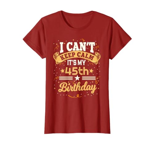 45 Year Old Shirt I Can't Keep Calm It's My 45th Birthday T-Shirt, Women, Cranberry Red, 3X-Large