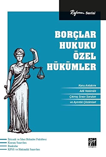Reform Serisi Borçlar Hukuku - Özel Hükümler: Konu Anlatımı - Adli Hakimlik - Çıkmış Sınav Soruları ve Ayrıntılı Çözümleri