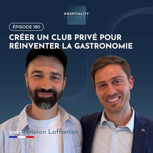 Cr&eacute;er un club priv&eacute; pour r&eacute;inventer la gastronomie ? Avec Tristan Laffontas - Club P&eacute;pites | &Eacute;pisode 180