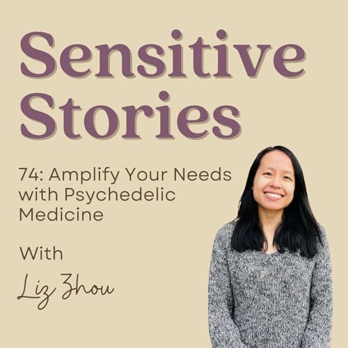 74: Amplify Your Needs with Psychedelic Medicine
