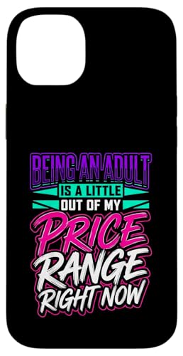Adulting is Out of My Price Range Right Now - Case for iPhone 14 Plus