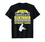 Ich Bin Der Verrückte Elektriker Spruch Elektromonteur Fun T-Shirt