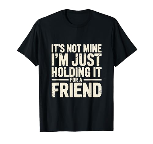 It's Not Mine I'm Just Holding It For A Friend |- T�V���c
