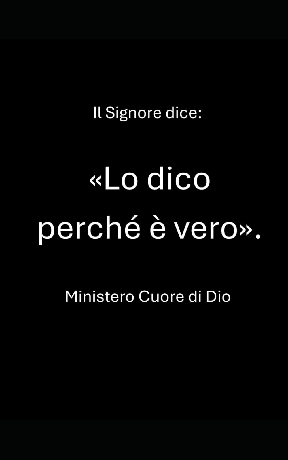 Il Signore dice: Lo dico perché è vero