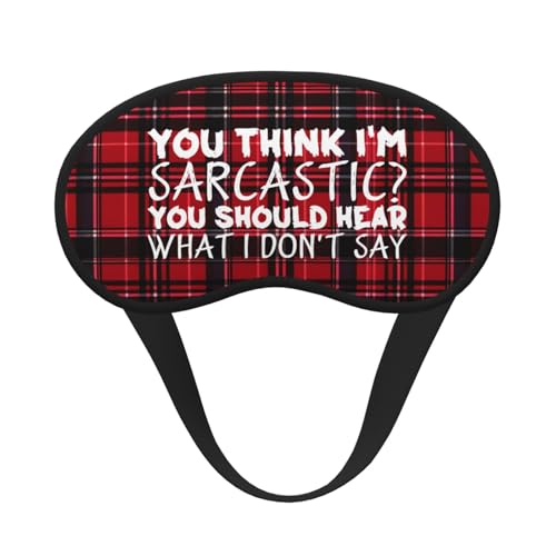 You Think I'm Sarcastic You Should Hear What I Don't