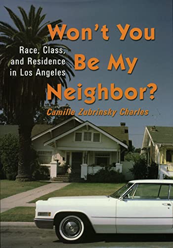 Won't You Be My Neighbor?: Race, Class, and Residence in Los Angeles -  Charles, Camille Zubrinksy, Illustrated, Paperback