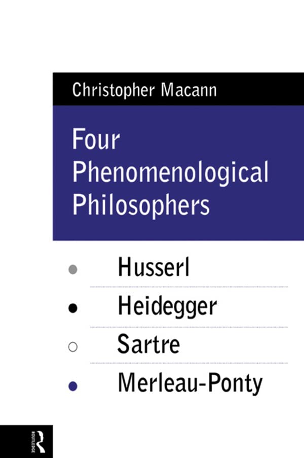 Four Phenomenological Philosophers: Husserl, Heidegger, Sartre, Merleau-Ponty      1st Edition, Kindle Edition