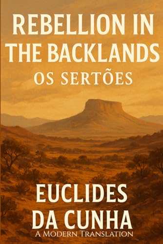 Os Sertões: Rebellion in the Backlands: A Modern Translation of B...