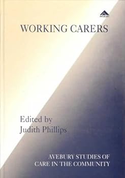 Hardcover Working Carers: International Perspectives on Working and Caring for Older People (Avebury Studies of Care in the Community) Book