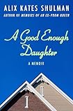 A Good Enough Daughter: A Memoir