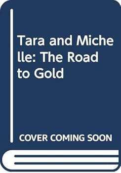 Tara and Michelle: The Road to Gold