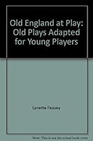 Old England at Play: Old Plays Adapted for Young Players B004DQNO14 Book Cover