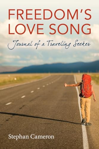 Freedom’s Love Song: Journal of a Traveling Seeker