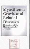 Myasthenia Gravis and Related Diseases: Disorders of the Neuromuscular Junction (Annals of the New York Academy of Sciences) 1573311200 Book Cover