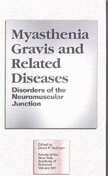 Myasthenia Gravis and Related Diseases: Disorders of the Neuromuscular Junction (Annals of the New York Academy of Sciences)
