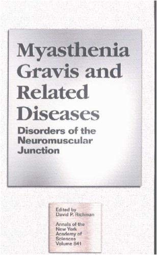 Myasthenia Gravis and Related Diseases: Disorders of the Neuromuscular Junction (Annals of the New York Academy of Sciences)