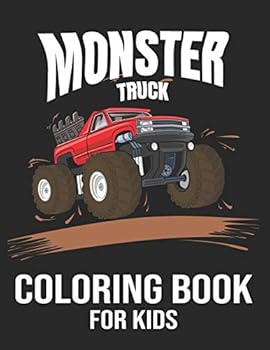 Monster Truck Coloring Book For Kids: Monster Truck Coloring Book For Kids. Monster Truck Kids Coloring Book With Lots of Designs