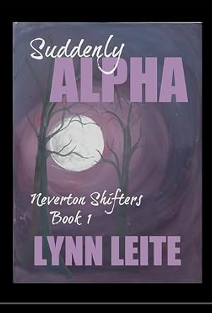Suddenly Alpha (Neverton Pack series Book 1)