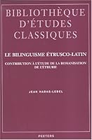 Le Bilinguisme Etrusco-Latin: Contribution a l'Etude de la Romanisation de l'Etrurie 9042915137 Book Cover
