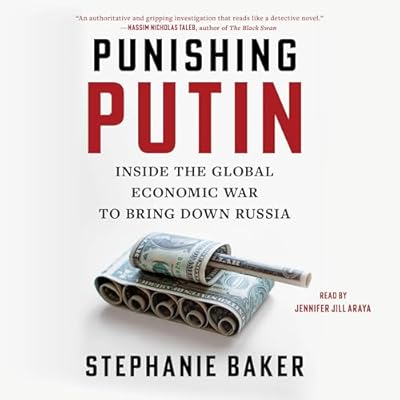 Punishing Putin: Inside the Global Economic War to Bring Down Russia