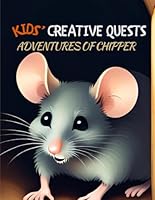 Kids' Creative Quests (Adventures of Chipper): Moments of Creativity (Dream2Live Creative Kids) 1964599318 Book Cover