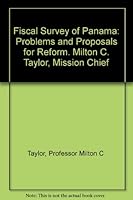 Fiscal Survey of Panama: Problems and Proposals for Reform. Milton C. Taylor, Mission Chief 0801805058 Book Cover
