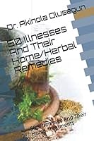 50 Illnesses And Their Home/Herbal Remedies: 50 Sicknesses And Their Home Treatments (Health) B08BFZGMBF Book Cover