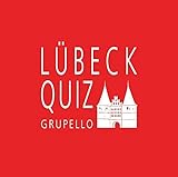 Lübeck-Quiz: 100 Fragen und Antworten (Quiz im Quadrat)