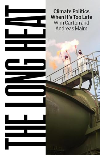 The Long Heat: Climate Politics When It’s Too Late