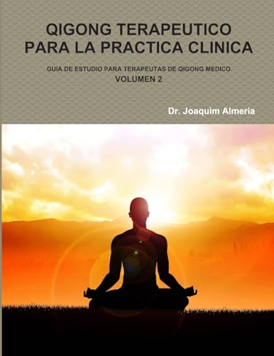 QIGONG TERAPEUTICO PARA LA PRACTICA CLINICA VOL.2 (Spanish Edition)