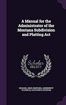 Hardcover A Manual for the Administrator of the Montana Subdivision and Platting ACT Book