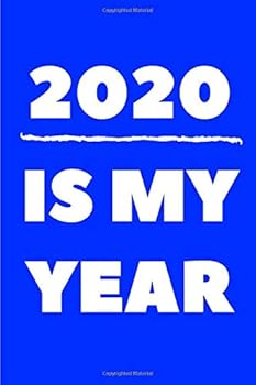 Paperback 2020 Is My Year : 6x9 Blank Lined Journal / Notebook Funny yet Motivational 2020 New Year's Resolution Gift Book