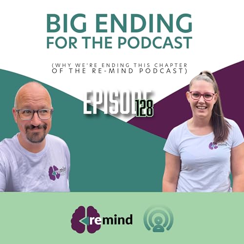Page de couverture de Eps 128 - The Big Change: Why We’re Ending This Chapter of The Re-Mind Podcast