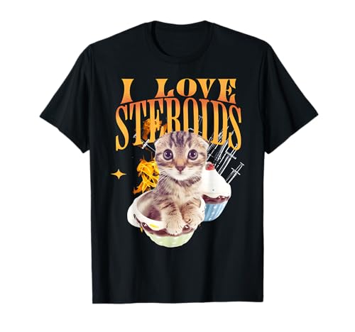 I Love Steroids CAT Funny Meme Cute T-Shirt